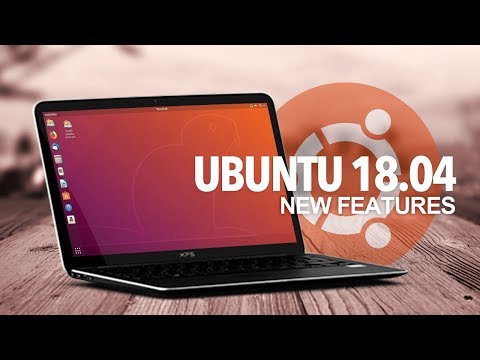 Ubuntu 18.04: What&#039;s New?